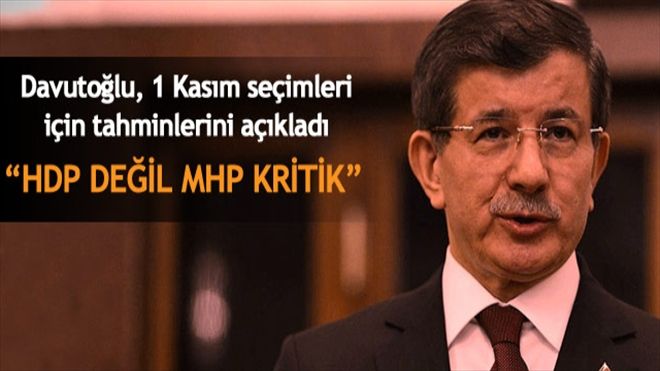 Davutoğlu, 1 Kasım seçimleri için tahminlerini açıkladı