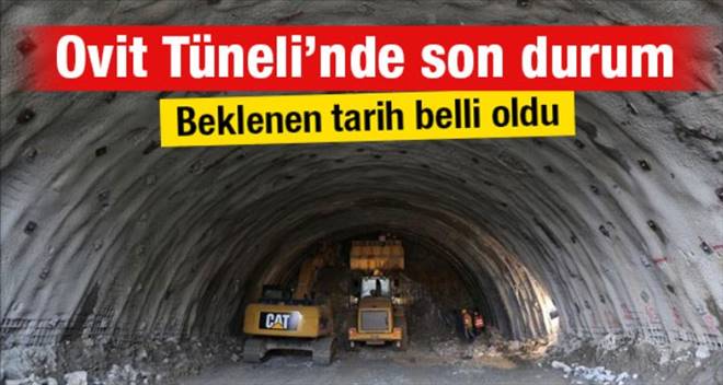 Ovit Tüneli`nin açılacağı tarih