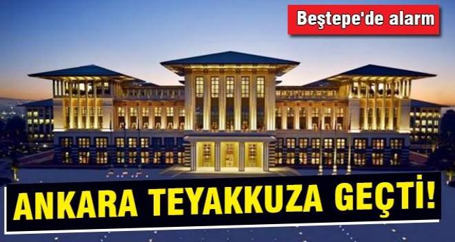 Ankara teyakkuza geçti! Beştepe`de alarm