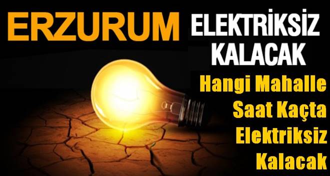 Erzurum Elektriksiz Kalacak