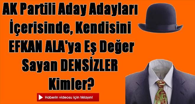 Erzurum AK Parti`de kendisini Efkan Ala`ya Eş Tutan Densizler Kimler?