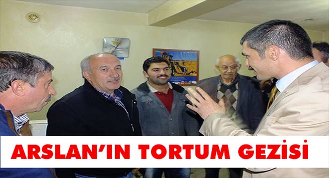 Gökhan Arslan Tortum`da Seçim çalışmalarını sürdürüyor