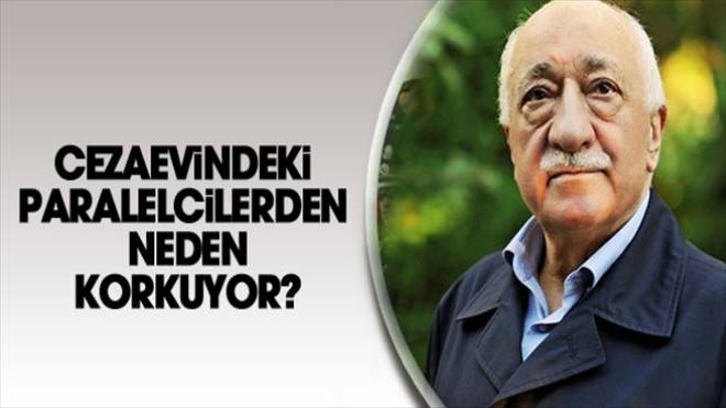 Fethullah Gülen`in `itirafçı` korkusu