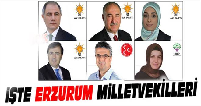 İşte Erzurum Milletvekilleri