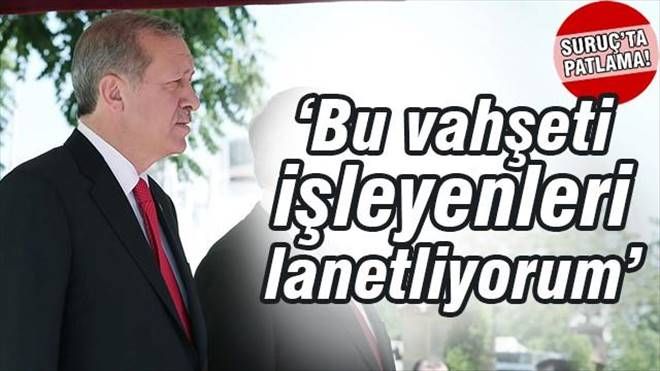 Erdoğan: Bu vahşeti işleyenleri lanetliyorum