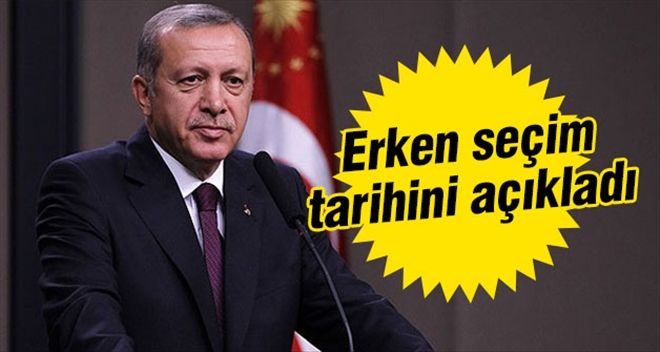 Cumhurbaşkanı Erdoğan erken seçimin tarihini açıkladı