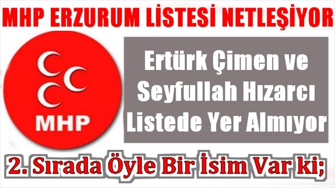 MHP Erzurum Listesi Netleşiyor