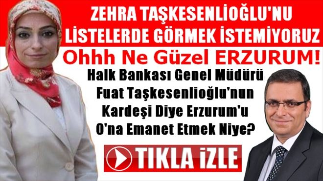 Zehra Taşkesenlioğlu´nu AK Parti Listelerinde Görmek İstemiyoruz
