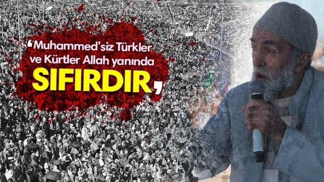 Mehmet Göktaş: Muhammed´siz Türkler ve Kürtler Allah yanında sıfırdır