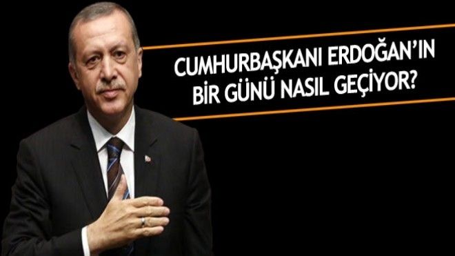 Cumhurbaşkanı Erdoğan, bir gününü anlattı