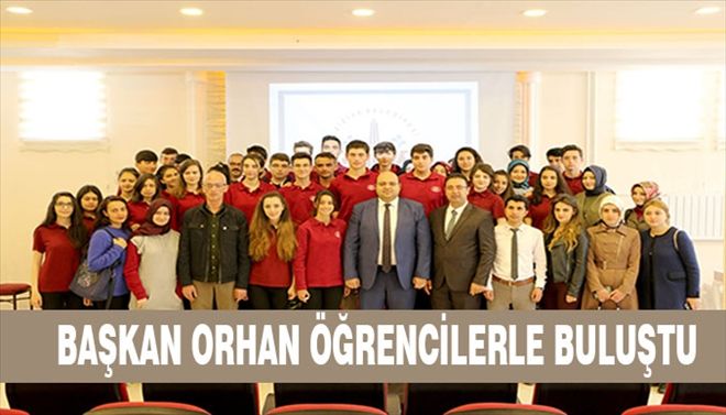 Başkan Orhan Öğrencilerle buluştu