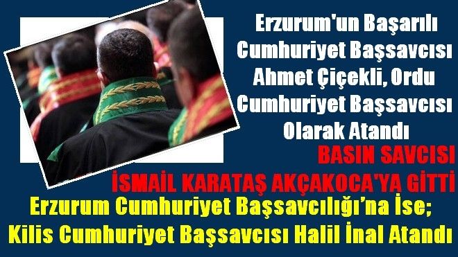 Erzurum´un Başarılı Cumhuriyet Başsavcısı Ahmet Çiçekli Ordu´ya Atandı