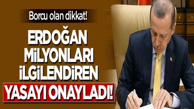Erdoğan milyonları ilgilendiren yasayı onayladı