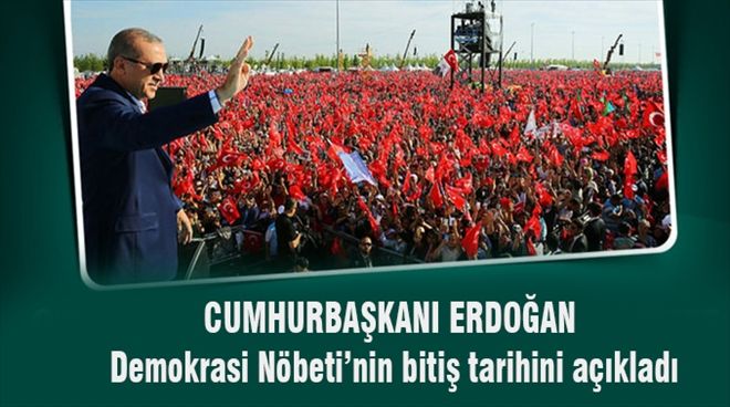 Cumhurbaşkanı Erdoğan Demokrasi Nöbeti´nin bitiş tarihini açıkladı.