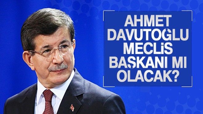 TBMM Başkanlığı için Ahmet Davutoğlu iddiası 