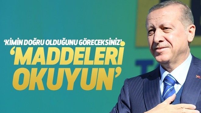 Cumhurbaşkanı Erdoğan: Maddeleri okuyun
