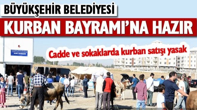 ?Erzurum Büyükşehir Kurban Bayramı´na Hazır