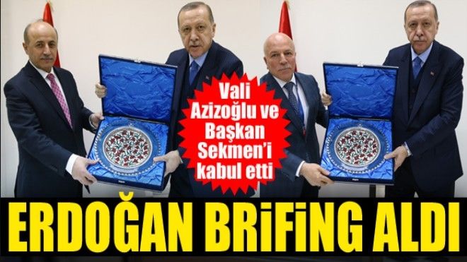 Cumhurbaşkanı Erdoğan, Vali Azizoğlu ve Başkan Sekmen´i kabul etti