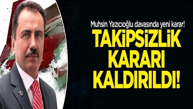Yazıcıoğlu soruşturmasında takipsizlik kararı kaldırıldı