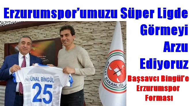 Başsavcı Bingül´e Erzurumspor forması