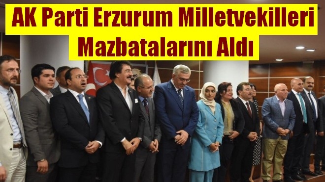 AK Parti Erzurum Milletvekilleri mazbatalarını aldı