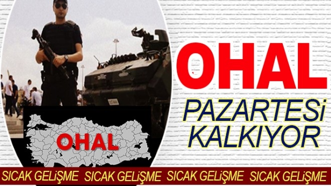 OHAL PAZARTESİ KALKIYOR