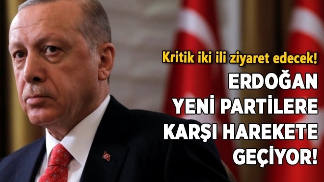Erdoğan yeni partilere karşı harekete geçiyor!