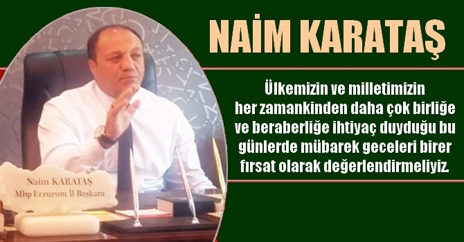 MHP Erzurum İl Başkanı Karataş’tan Mevlid Kandili mesajı