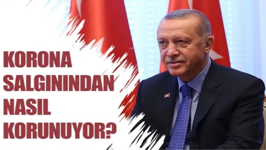 Cumhurbaşkanı Erdoğan korona salgınından nasıl korunuyor?