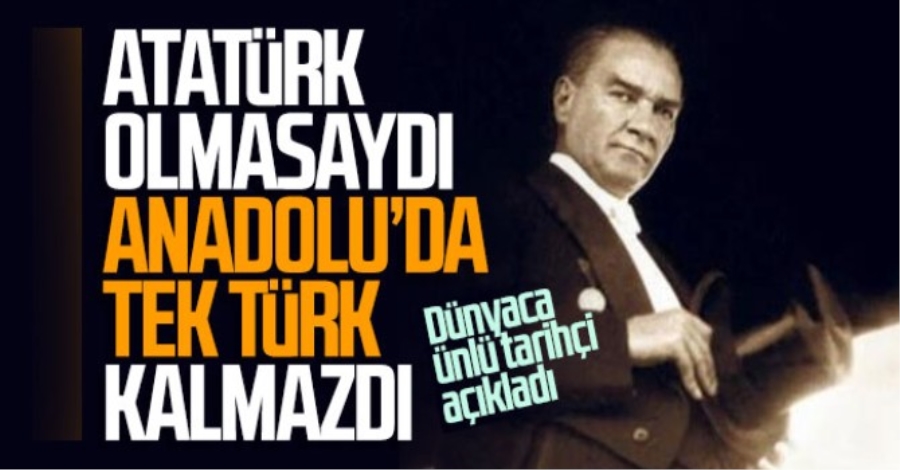 Atatürk olmasaydı Anadolu