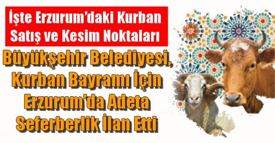 Erzurum Büyükşehir Belediyesi Kurban Bayramına Hazır