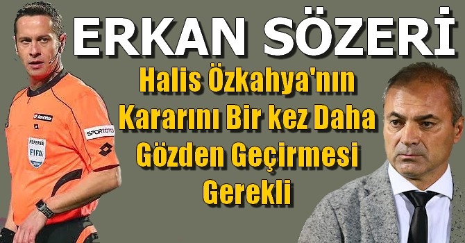 Erkan Sözeri, Halis Özkahya