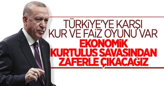 Erdoğan: Ekonomik kurtuluş savaşından zaferle çıkacağız