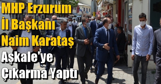 MHP Erzurum İl Başkanı Naim Karataş Aşkale