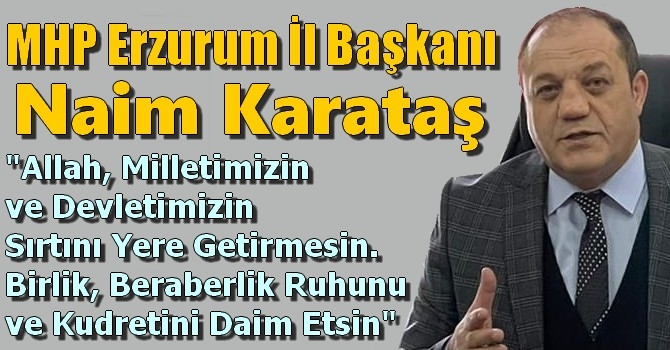 MHP Erzurum İl Başkanı Naim Karataş