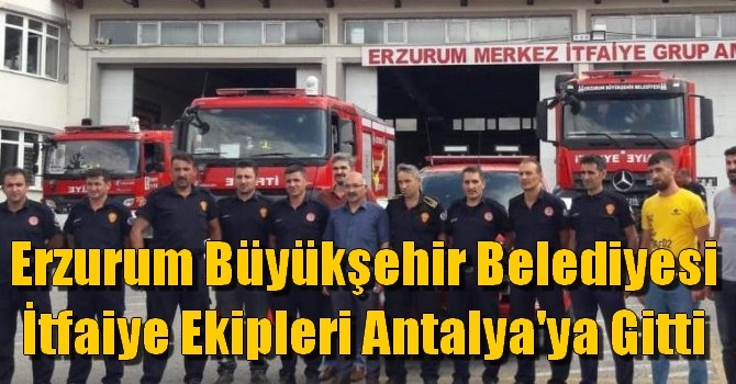 Erzurum Büyükşehir Belediyesi İtfaiye Ekipleri Antalya