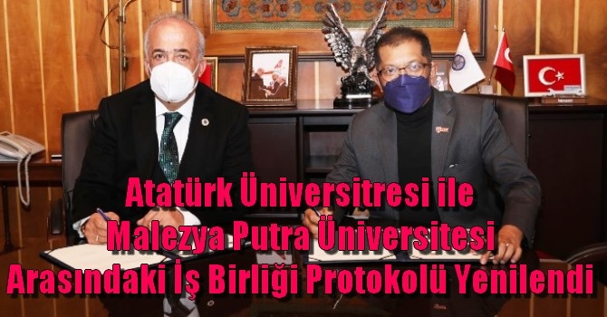 Atatürk Üniversitresi ile Malezya Putra Üniversitesi arasındaki iş birliği protokolü yenilendi