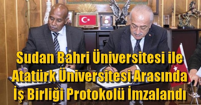 Sudan Bahri Üniversitesi ile Atatürk Üniversitesi Arasında İş Birliği Protokolü İmzalandı