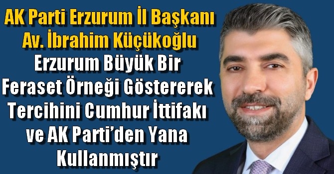 AK Parti’nin Erzurum’da 14 Mayıs seçimlerinde Türkiye geneli ve Erzurum’da ki başarısının yankıları devam ediyor