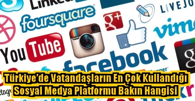 Türkiye’de Vatandaşların En Çok Kullandığı Sosyal Medya Platformu Bakın Hangisi
