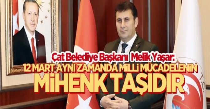 Çat Belediye Başkanı Yaşar’dan 12 Mart mesajı