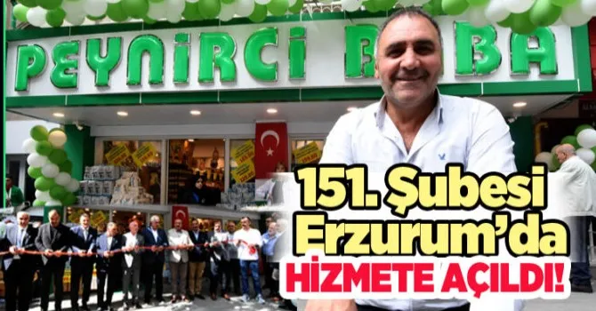 Peynirci Baba’nın 151. Şubesi Erzurum’da Terminal Caddesinde vatandaşların hizmetine açıldı…
