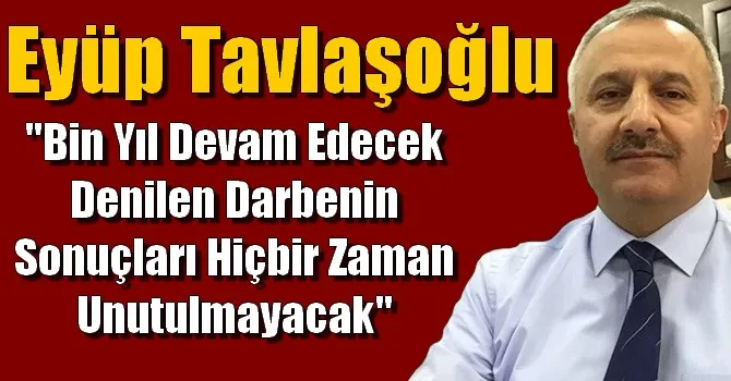 Eyüp Tavlaşoğlu’ndan 28 Şubat açıklaması: 