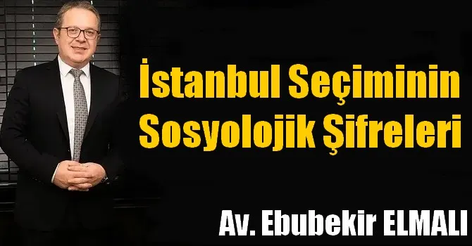 İstanbul seçiminin sosyolojik şifreleri