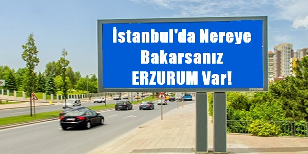 Erzurum İstanbul`un Her Yerinde