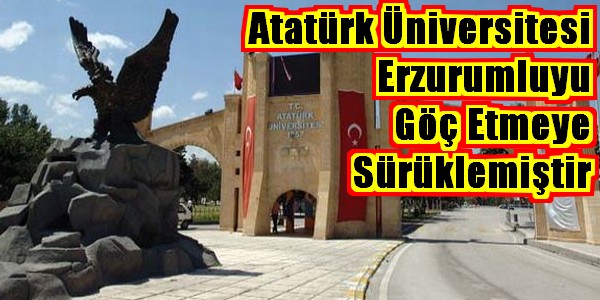 Atatürk Üniversitesi Göç`ün Baş Aktörü