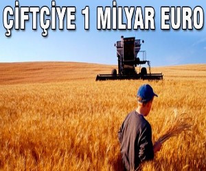 Çiftçiye 1 milyar euro