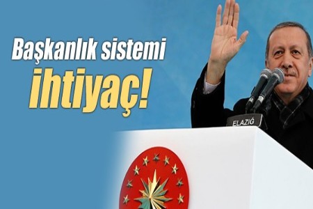 Türkiye`nin başkanlık sistemine ihtiyacı var