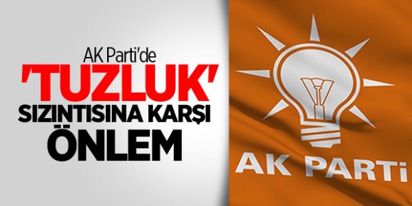 AK Parti`de `Tuzluk` Sızıntısına Karşı Önlem