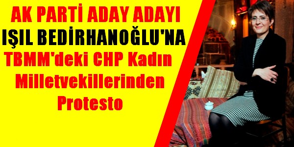 Işıl Bedirhanoğlu`na CHP Kadın Milletvekillerinden Tepki